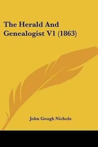 Cover image for The Herald and Genealogist V1 (1863)