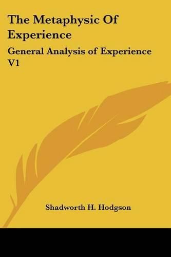 Cover image for The Metaphysic Of Experience: General Analysis of Experience V1