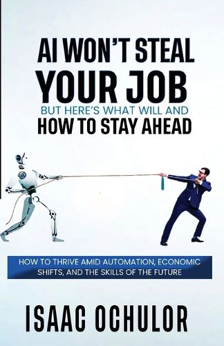 Cover image for AI Won't Steal Your Job But Here's What Will and How to Stay Ahead