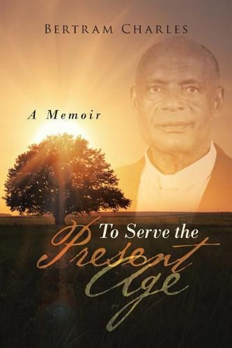 To Serve the Present Age: A Memoir