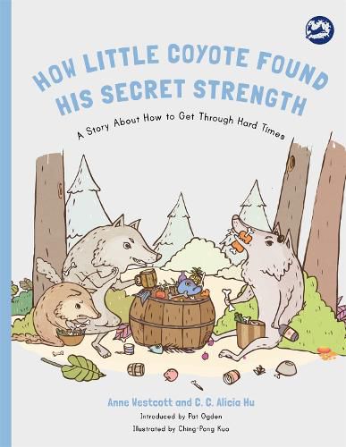 Cover image for How Little Coyote Found His Secret Strength: A Story About How to Get Through Hard Times