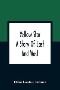 Cover image for Yellow Star: A Story Of East And West