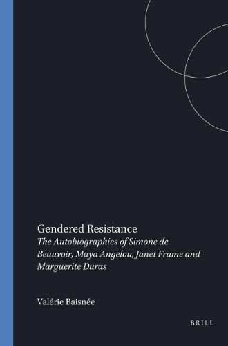Cover image for Gendered Resistance: The Autobiographies of Simone de Beauvoir, Maya Angelou, Janet Frame and Marguerite Duras