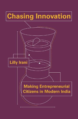 Cover image for Chasing Innovation: Making Entrepreneurial Citizens in Modern India