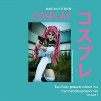 Cover image for Cosplay: East Asian popular culture in a transnational perspective, vol.1