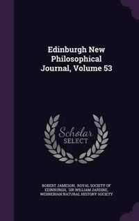 Cover image for Edinburgh New Philosophical Journal, Volume 53