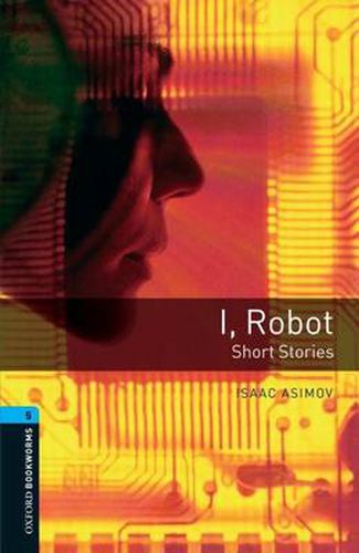 Cover image for Oxford Bookworms Library: Level 5:: I, Robot - Short Stories