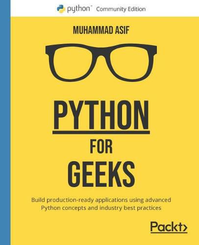 Cover image for Python for Geeks: Build production-ready applications using advanced Python concepts and industry best practices