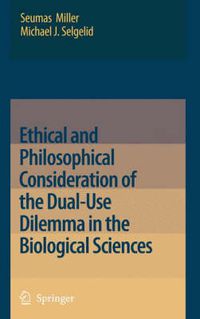 Cover image for Ethical and Philosophical Consideration of the Dual-Use Dilemma in the Biological Sciences