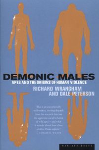 Cover image for Demonic Males: Apes and the Origins of Human Violence