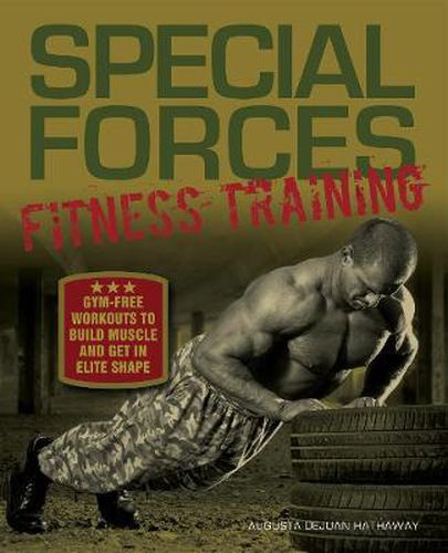 Cover image for Special Forces Fitness Training: Gym-Free Workouts to Build Muscle and Get in Elite Shape