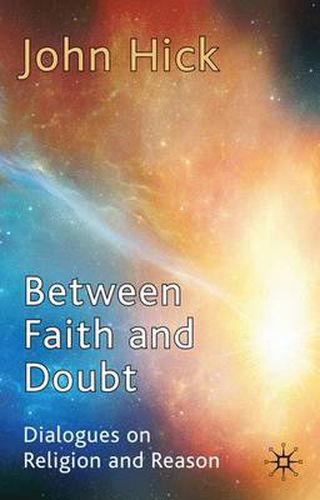 Between Faith and Doubt: Dialogues on Religion and Reason