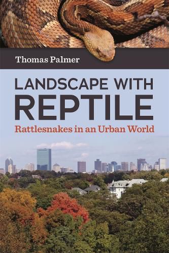 Cover image for Landscape with Reptile: Rattlesnakes in an Urban World