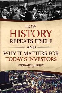 Cover image for How History Repeats Itself and Why It Matters for Today's Investors