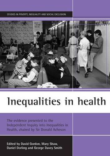 Inequalities in health: The evidence presented to the Independent Inquiry into Inequalities in Health, chaired by Sir Donald Acheson
