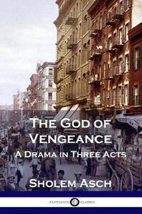 Cover image for The God of Vengeance: A Drama in Three Acts