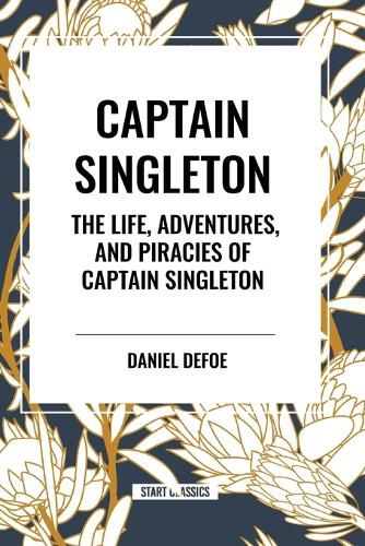 Captain Singleton: The Life, Adventures, and Piracies of Captain Singleton