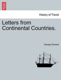 Cover image for Letters from Continental Countries. VOL. I