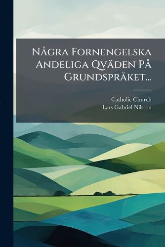 Cover image for Nagra Fornengelska Andeliga Qvaeden Pa Grundspraket...