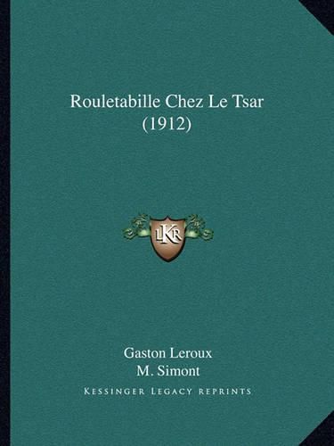 Cover image for Rouletabille Chez Le Tsar (1912)