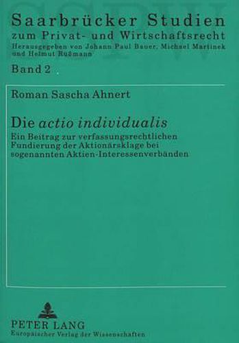 Cover image for Die Actio Individualis: Ein Beitrag Zur Verfassungsrechtlichen Fundierung Der Aktionaersklage Bei Sogenannten Aktien-Interessenverbaenden