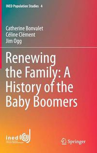 Cover image for Renewing the Family: A History of the Baby Boomers