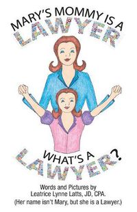 Cover image for Mary's Mommy Is a Lawyer.: What's a Lawyer?