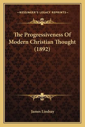 The Progressiveness of Modern Christian Thought (1892)