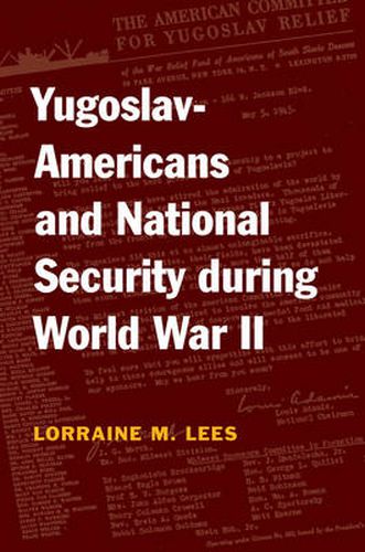 Cover image for Yugoslav-Americans and National Security During World War II