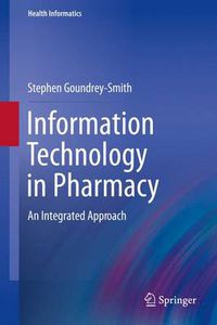 Cover image for Information Technology in Pharmacy: An Integrated Approach