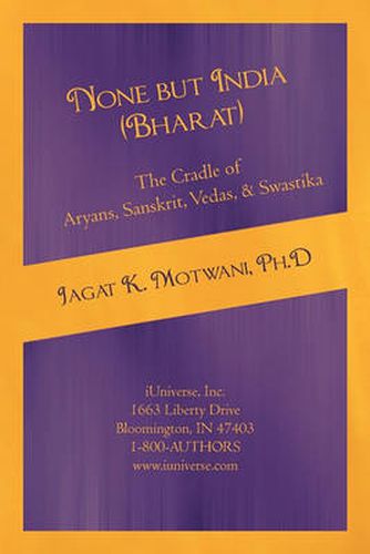 Cover image for None But India (Bharat) the Cradle of Aryans, Sanskrit, Vedas, & Swastika