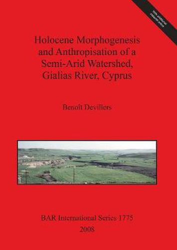 Cover image for Holocene Morphogenesis and Anthropisation of a Semi-Arid Watershed Gialias River Cyprus