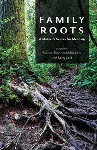 Cover image for Family Roots: A Mother's Search for Meaning