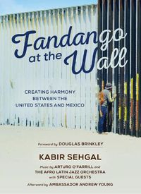 Cover image for Fandango at the Wall: Creating Harmony Between the United States and Mexico