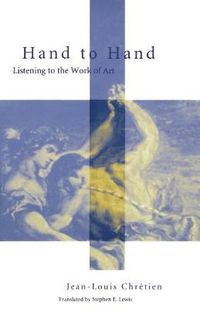 Cover image for Hand to Hand: Listening to the Work of Art