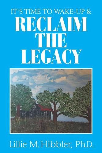 Cover image for It'S Time to Wake-Up & Reclaim the Legacy