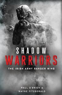 Cover image for Shadow Warriors: The Irish Army Ranger Wing