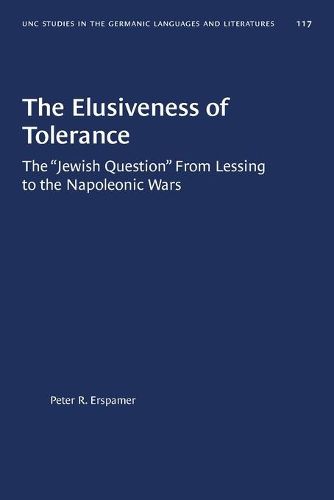 Cover image for The Elusiveness of Tolerance: The  Jewish Question  From Lessing to the Napoleonic Wars (gls, No. 117