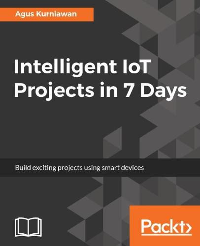 Cover image for Intelligent IoT Projects in 7 Days