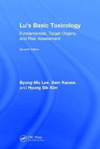 Cover image for Lu's Basic Toxicology: Fundamentals, Target Organs, and Risk Assessment, Seventh Edition