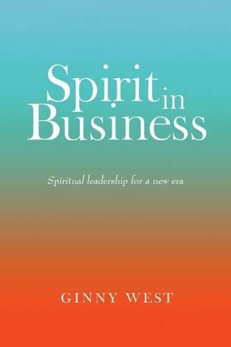 Cover image for Spirit in Business: Spiritual Leadership For A New Era