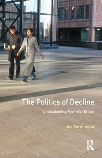 Cover image for The Politics of Decline: Understanding Postwar Britain