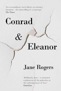 Cover image for Conrad & Eleanor: a drama of one couple's marriage, love and family, as they head towards crisis