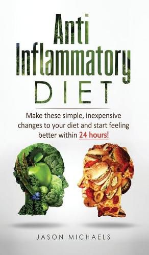 Cover image for Anti-Inflammatory Diet: Make these simple, inexpensive changes to your diet and start feeling better within 24 hours!