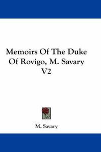 Cover image for Memoirs of the Duke of Rovigo, M. Savary V2