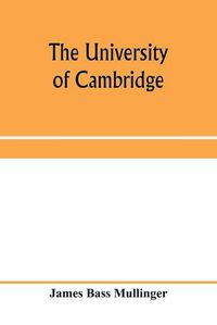 Cover image for The University of Cambridge; From the Royal Injunctions of 1535 to the accession of Charles the First