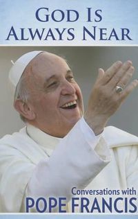 Cover image for God is Always Near: Conversations with Pope Francis