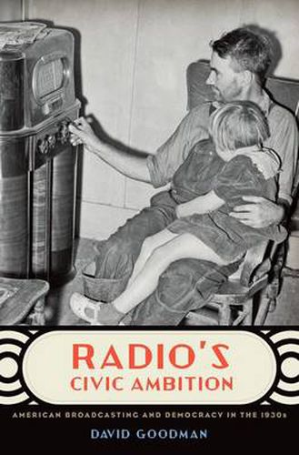 Cover image for Radio's Civic Ambition: American Broadcasting and Democracy in the 1930s