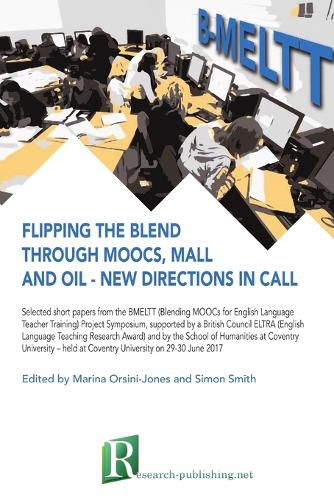 Cover image for Flipping the blend through MOOCs, MALL and OIL - new directions in CALL