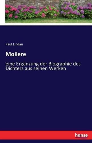 Moliere: eine Erganzung der Biographie des Dichters aus seinen Werken